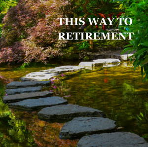 This Way To Retirement