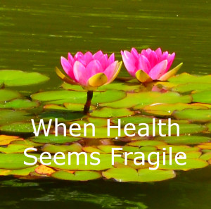 When Health Seems Fragile